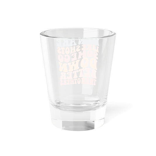 Men Are Like Shots Some Go Down Better Than Others Shot Glass, 1.5oz