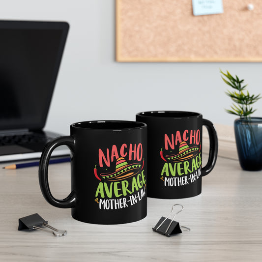 Nacho Average Mother-In-Law 11oz Black Mug