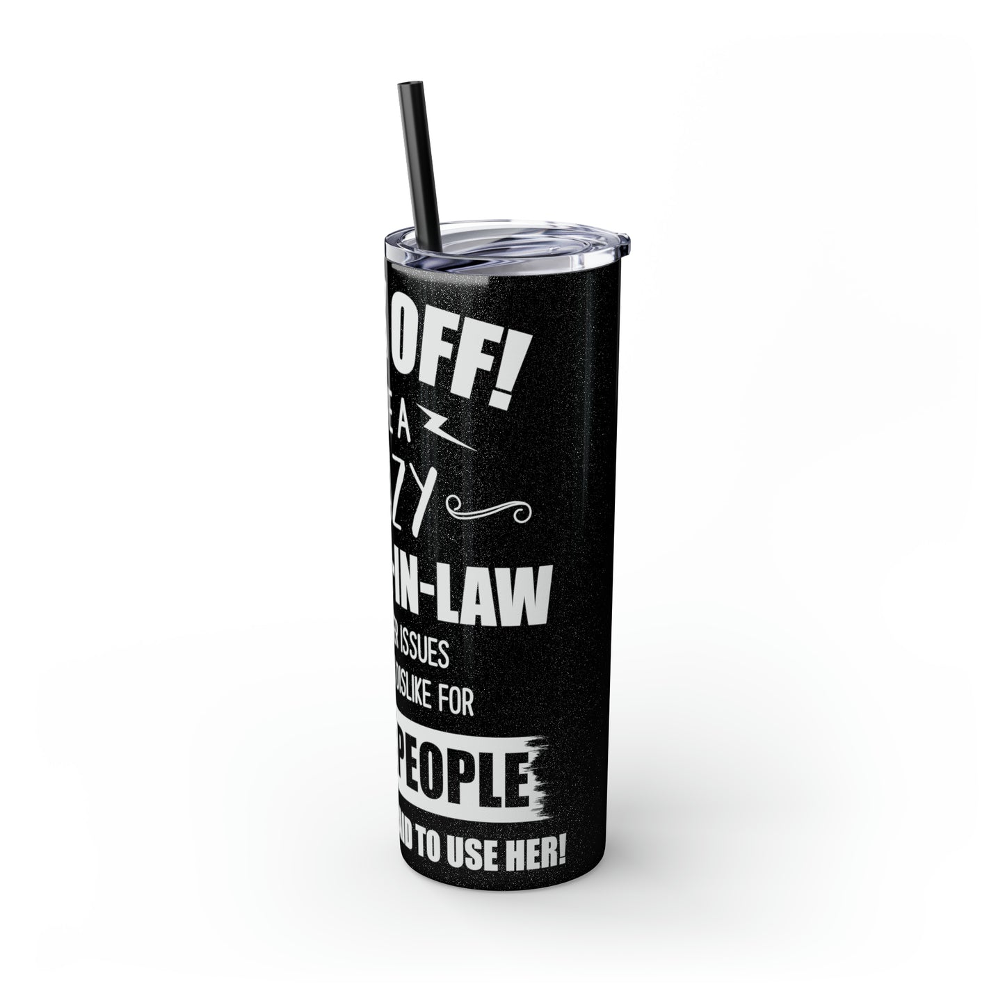 Back Off I Have A Crazy Mother-In-Law Skinny Tumbler with Straw, 20oz