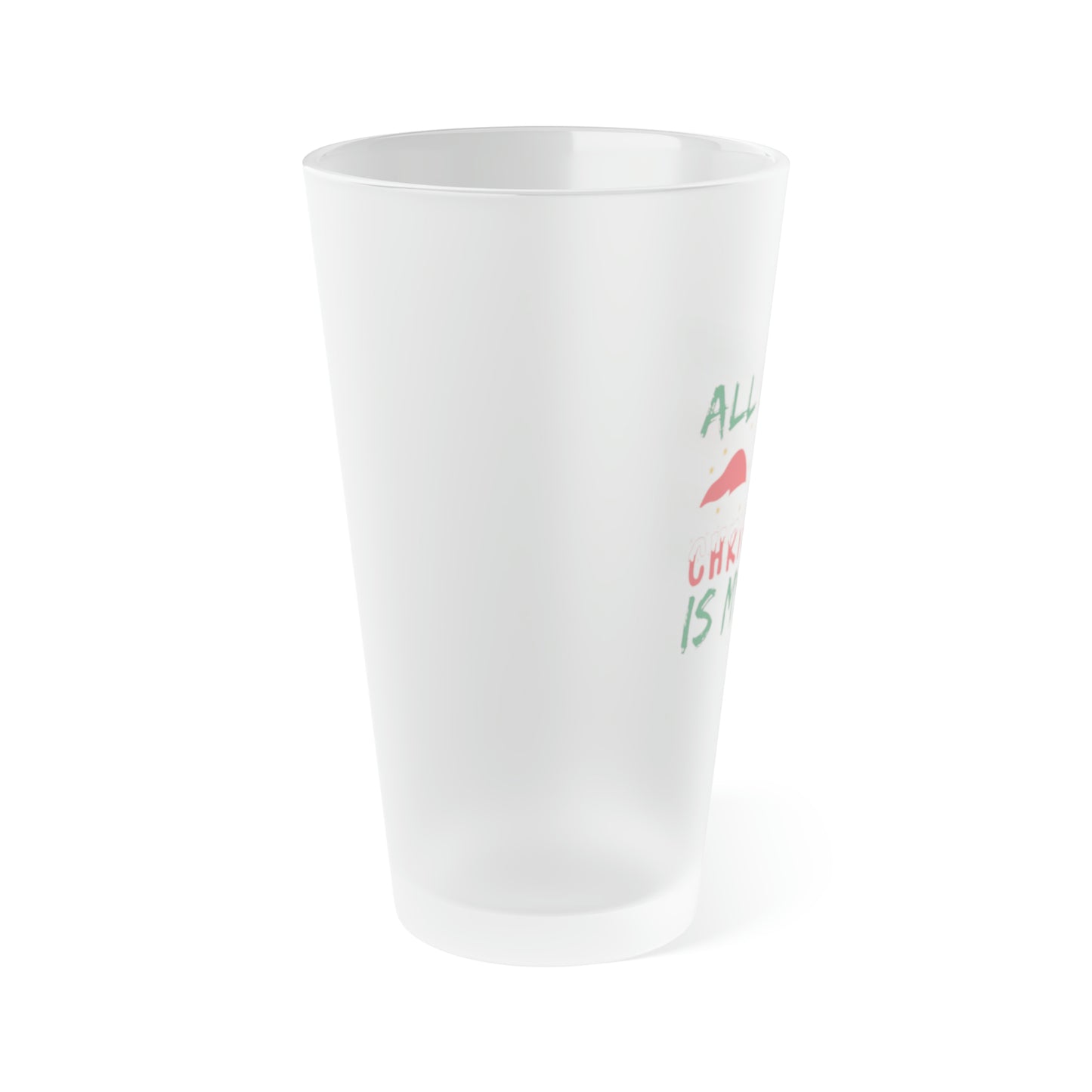 All I Want For Christmas Is My Mom Frosted Pint Glass, 16oz