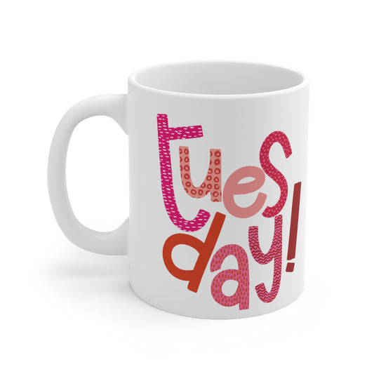 Tuesday Mug | Happy Tuesday | I Love Tuesday's | New Day | I Hate Tuesday's | Christmas Gift