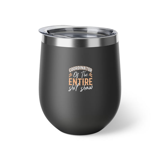 Coordinator Of The Entire Shitshow Copper Vacuum Insulated Cup, 12oz