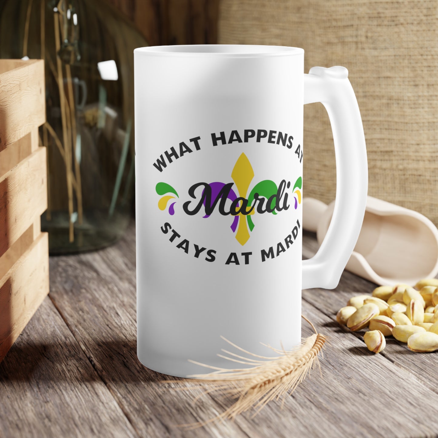 What Happens At Mardi Stays at Mardi Frosted Glass Beer Mug
