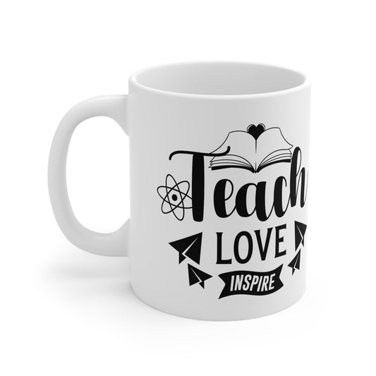 Teach Love Inspire Ceramic Mug 11oz