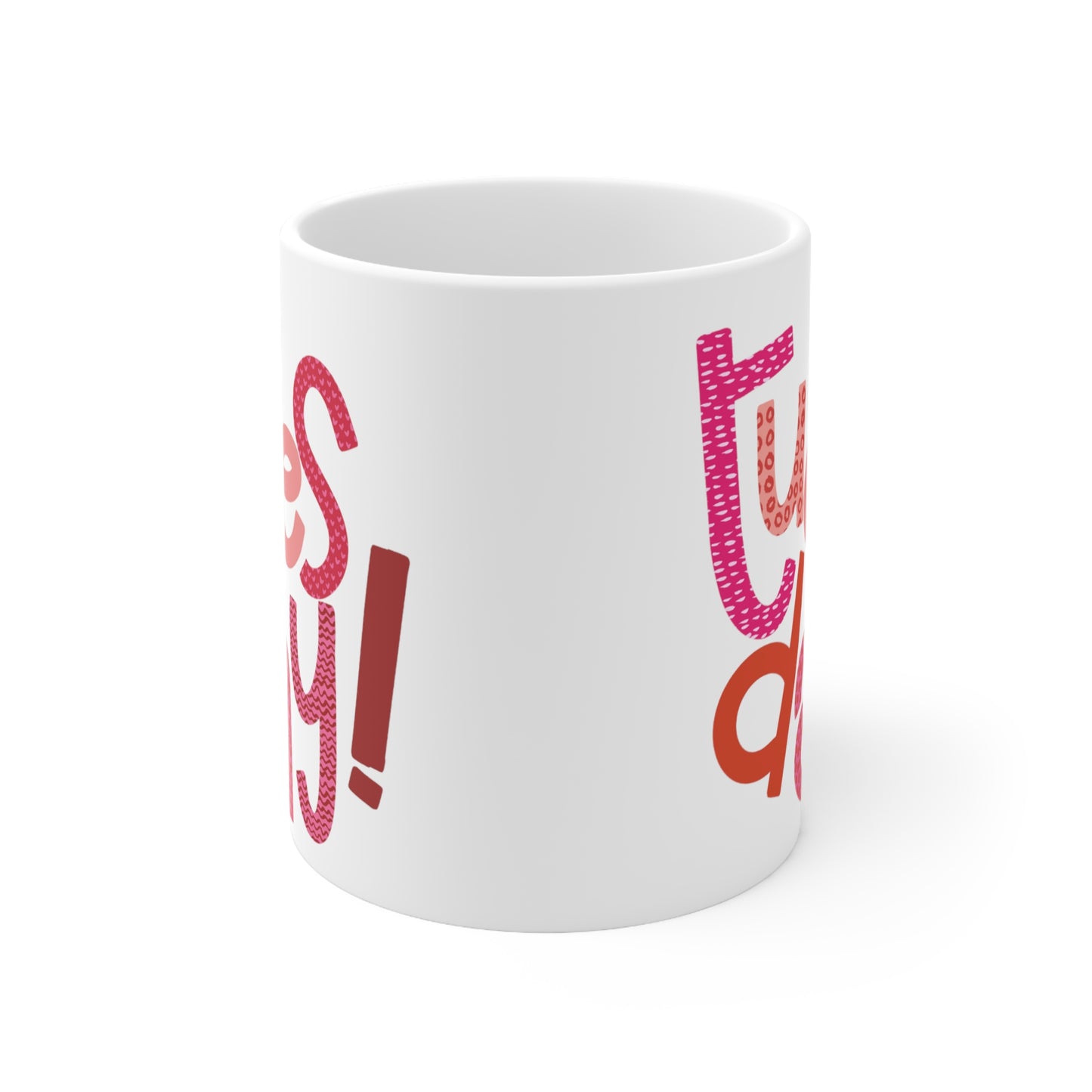 Tuesday Mug | Happy Tuesday | I Love Tuesday's | New Day | I Hate Tuesday's | Christmas Gift