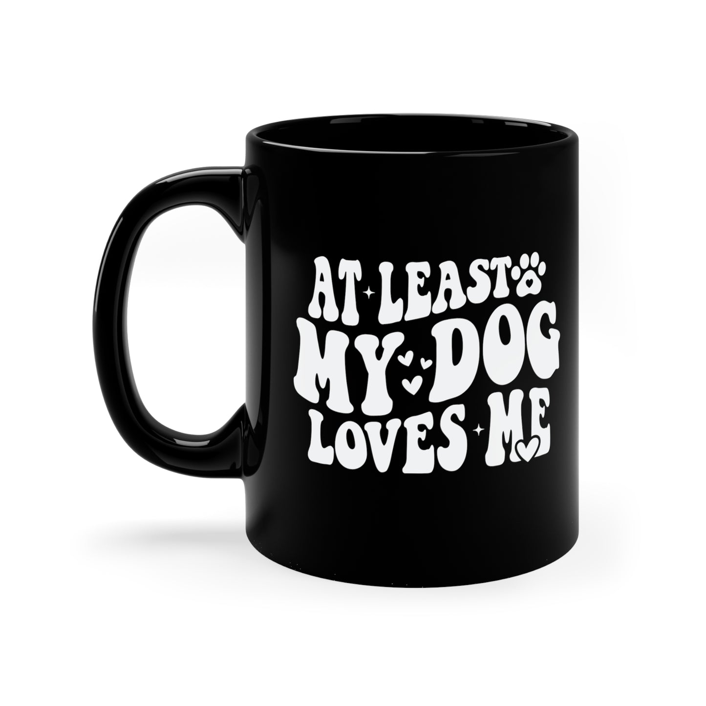 At Least My Dog Loves Me Valentines 11oz Black Mug