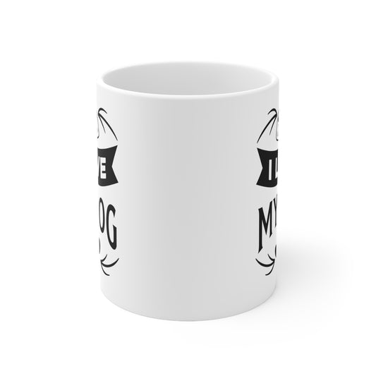 I Love My Dog Ceramic Mug 11oz