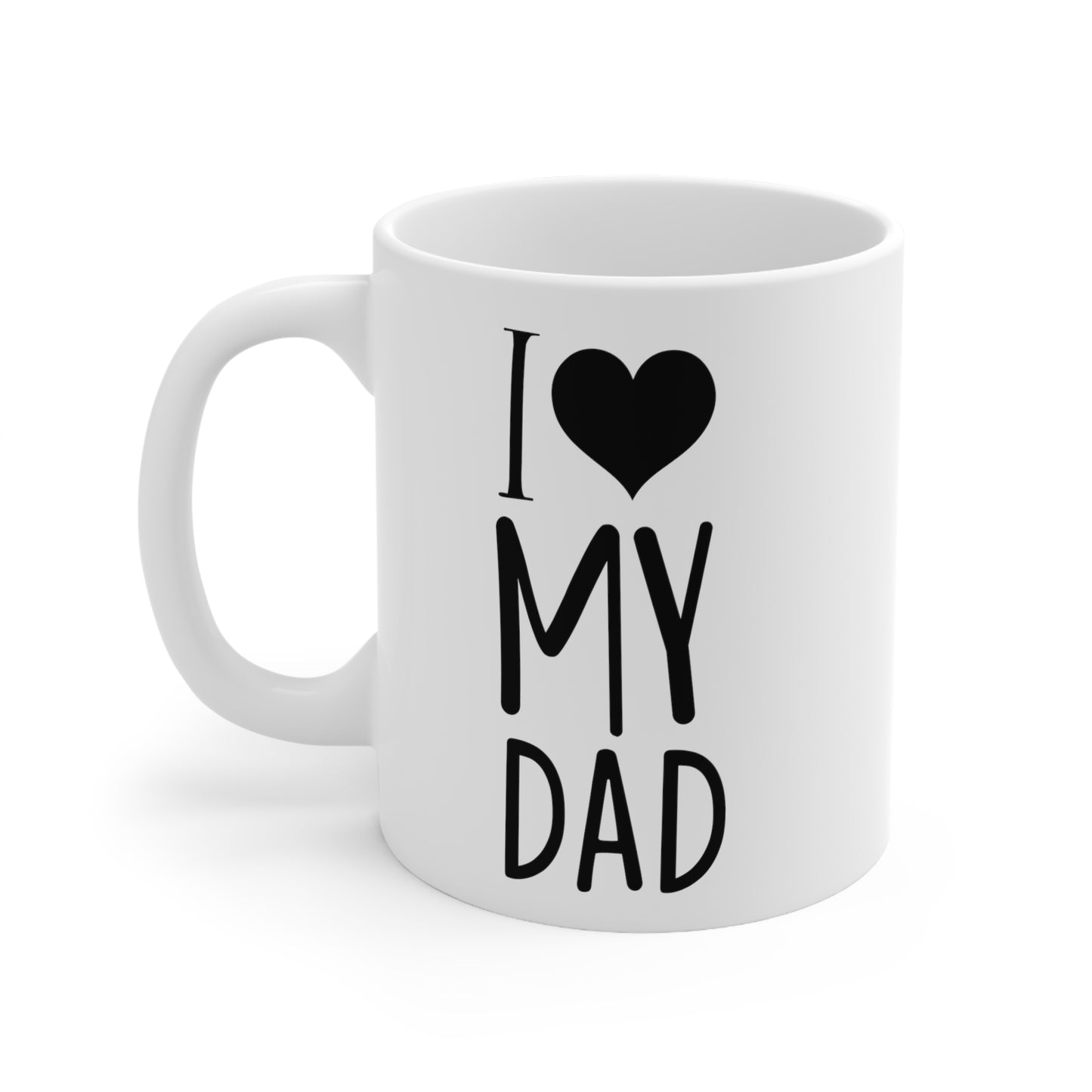 I Love My Dad Ceramic Mug 11oz