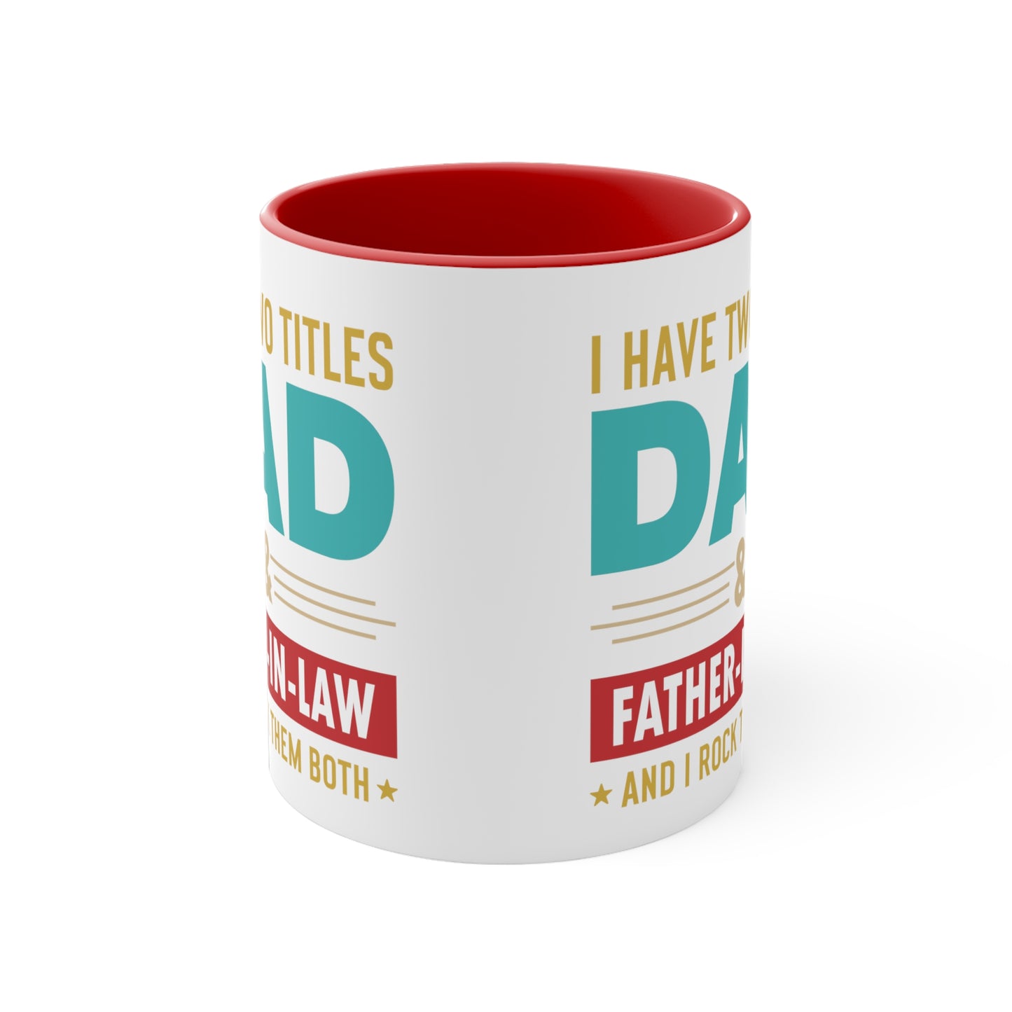 I have Two Titles Dad and Father-In-Law and I Rock Both Accent Coffee Mug, 11oz