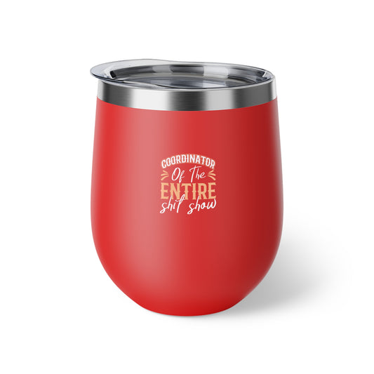 Coordinator Of The Entire Shitshow Copper Vacuum Insulated Cup, 12oz