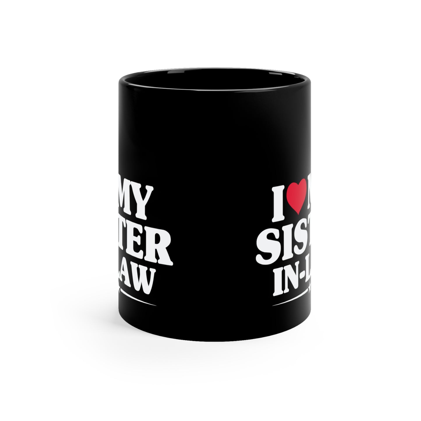 I Love My Sister-in-Law 11oz Black Mug