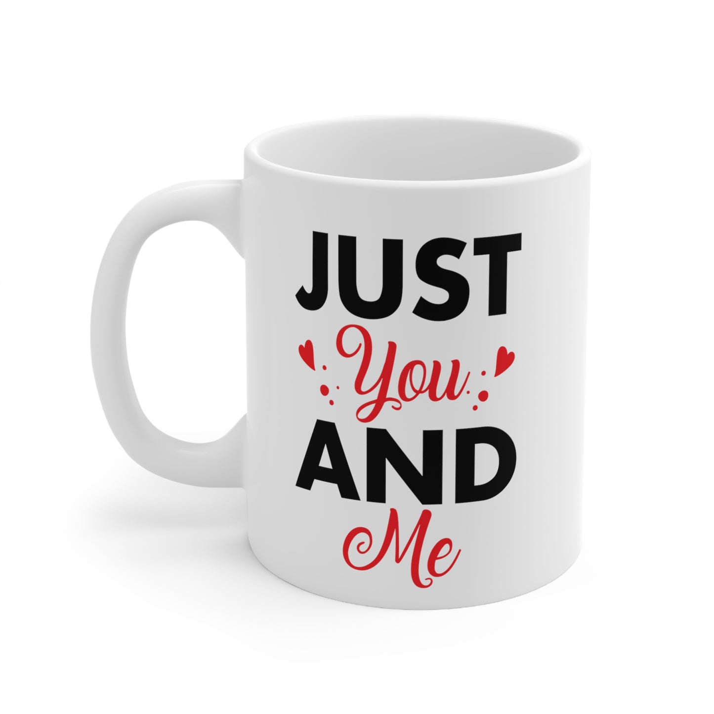 Just You And Me Ceramic Mug 11oz