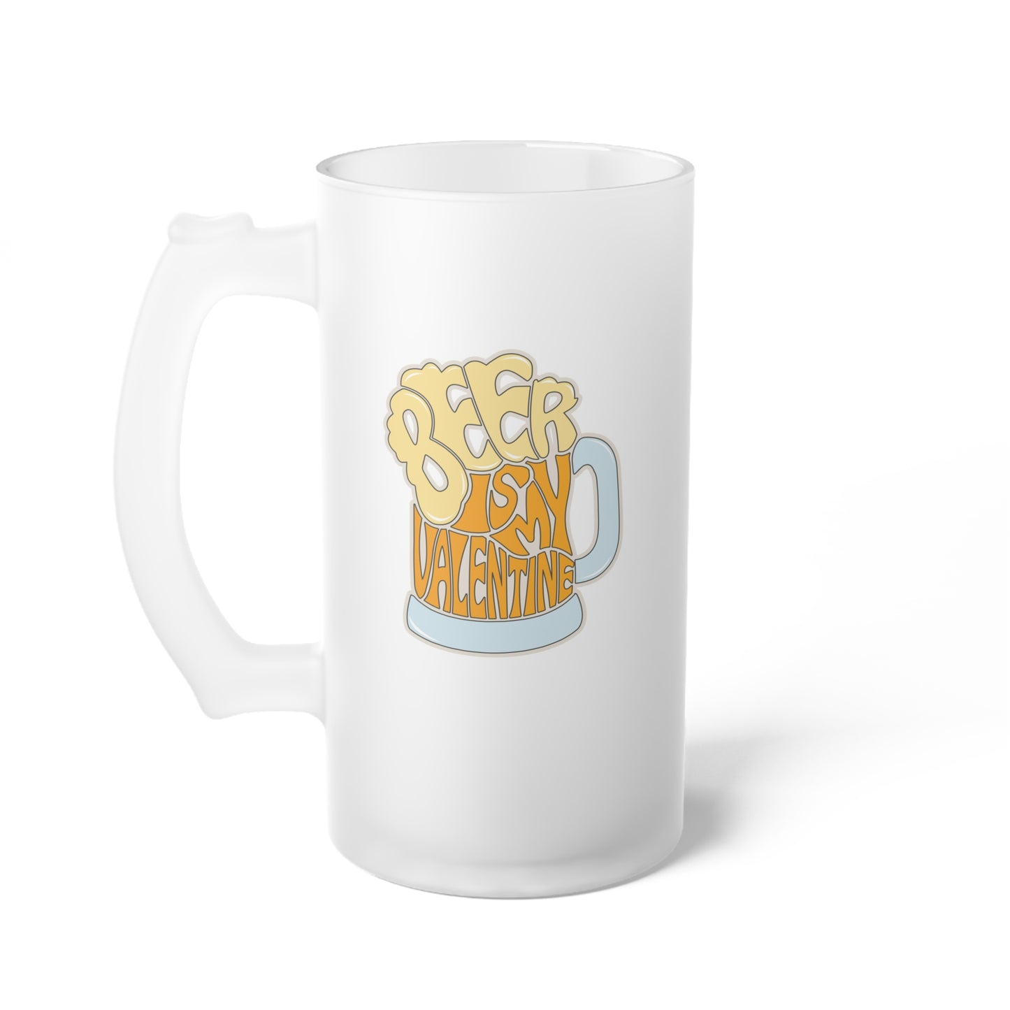 Beer Is My Valentine Frosted Glass Beer Mug