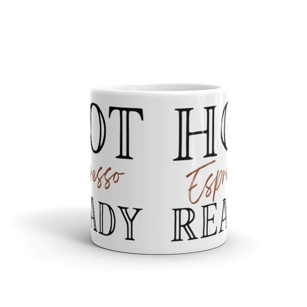 Hot Espresso Ready - White glossy mug