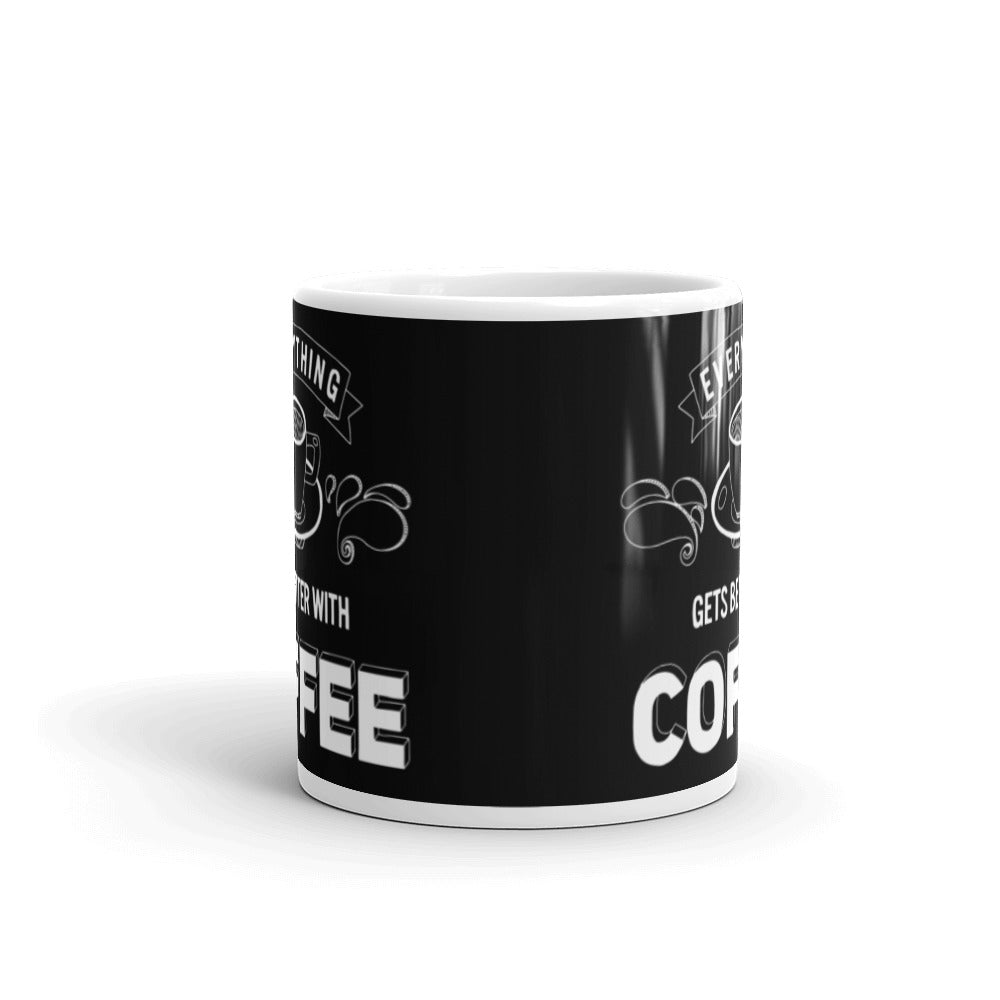 Everything Gets Better with Coffee (Black) White glossy mug