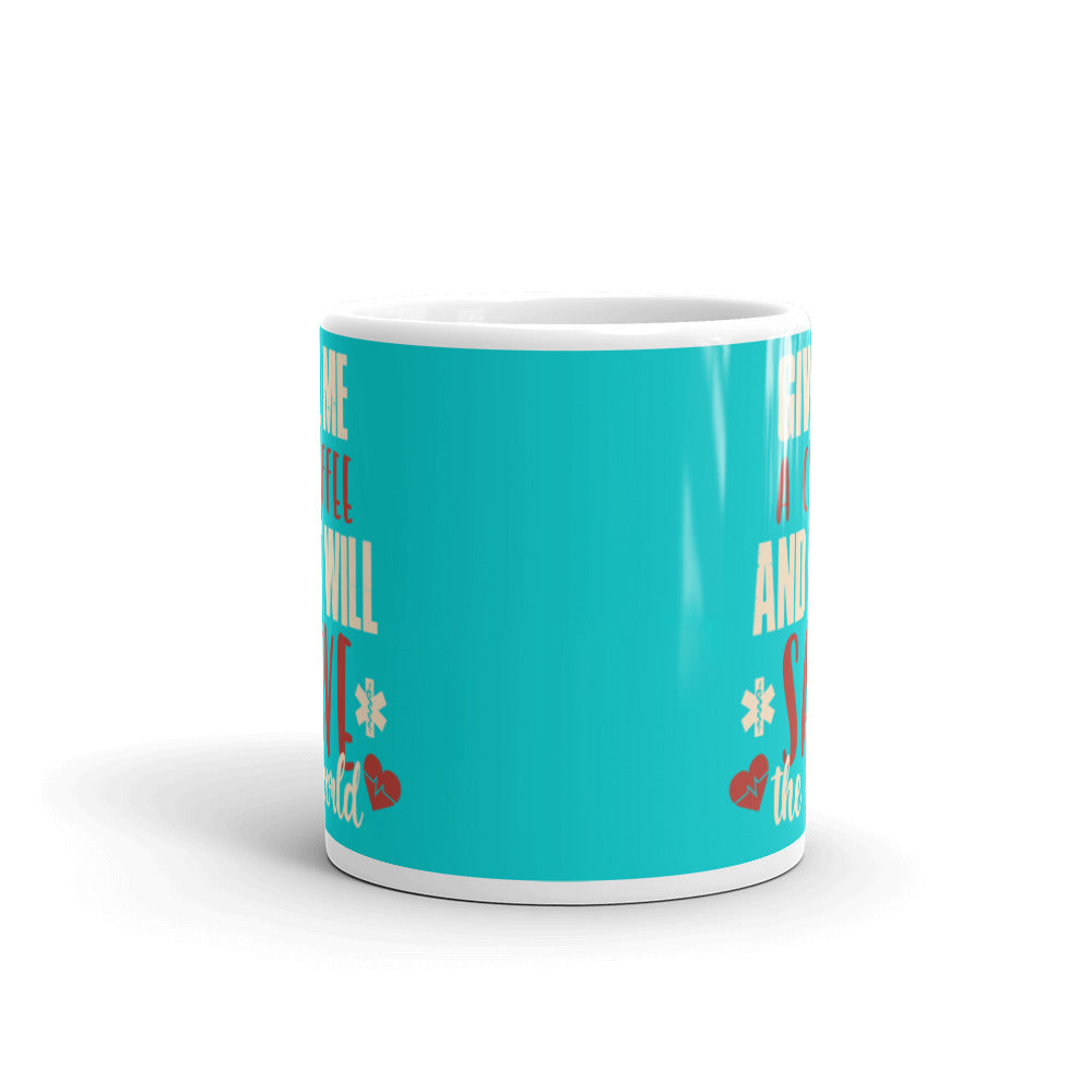 Give Me a Coffee and I will Save the Wold (Turquoise) White glossy mug