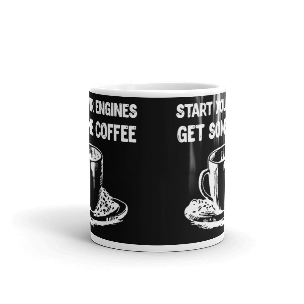 Start Your Engines Get Some Coffee (Black) White glossy mug