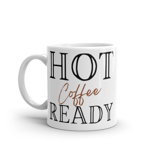 Hot Coffee Ready - White glossy mug