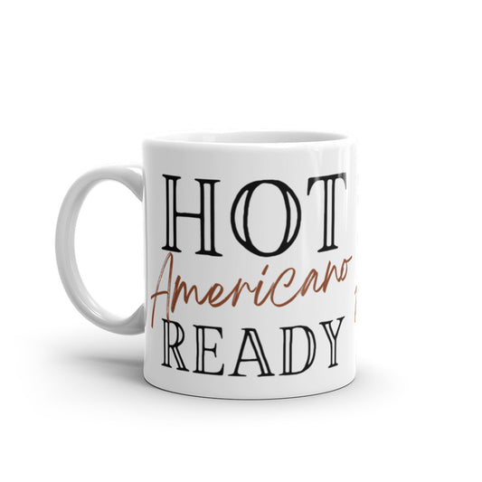 Hot Americano Ready - White glossy mug