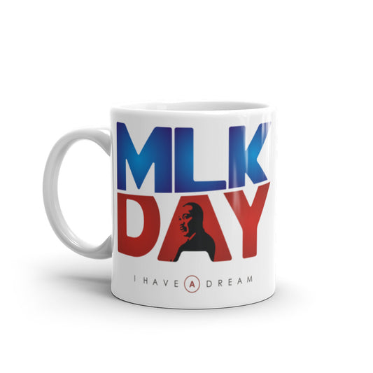 MLK Day - I have a Dream - White glossy mug- Martin Luther King Day