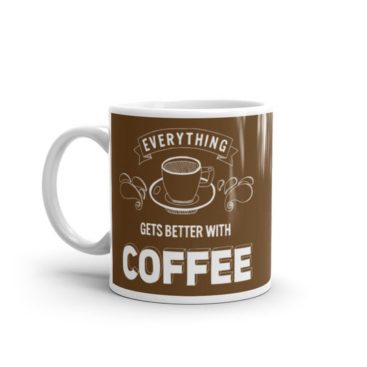 Everything Gets Better with Coffee (Brown) White glossy mug