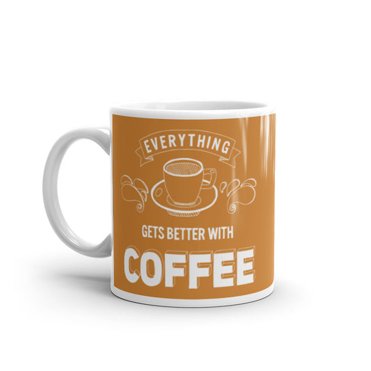 Everything Gets Better with Coffee (Bronze) White glossy mug