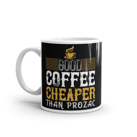 Good Coffee Cheaper than (Black) White glossy mug