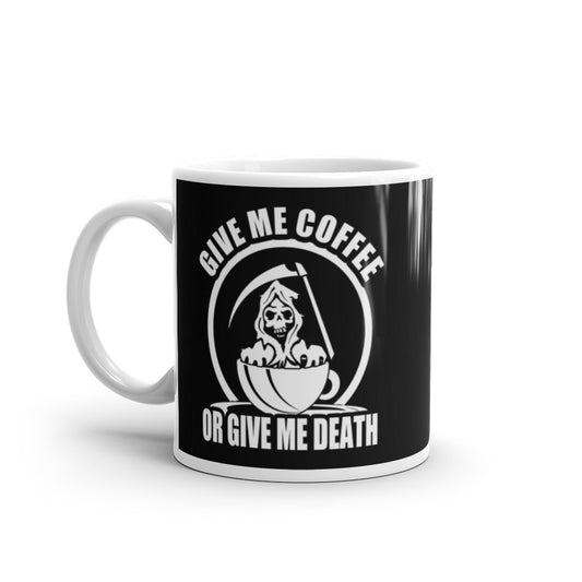 Give Me Coffee of Give Me Death (Black) White glossy mug