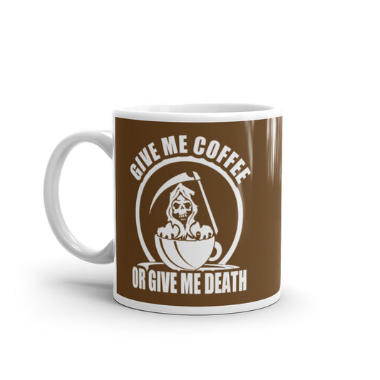 Give Me Coffee of Give Me Death (Brown) - White Glossy Mug