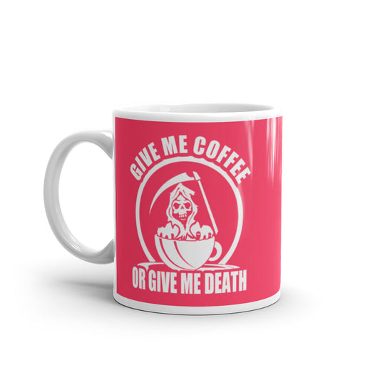 Give Me Coffee of Give Me Death (Pink) - White Glossy Mug