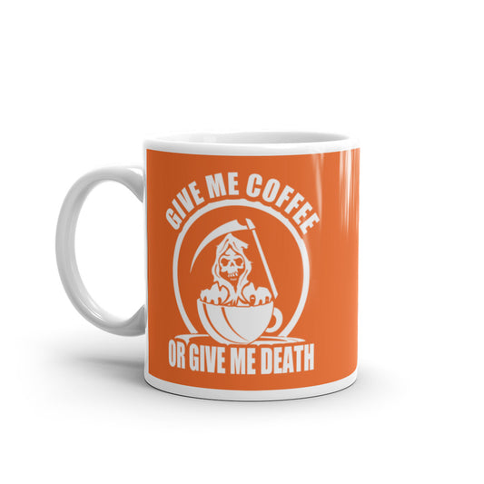Give Me Coffee of Give Me Death (Orange) - White Glossy Mug