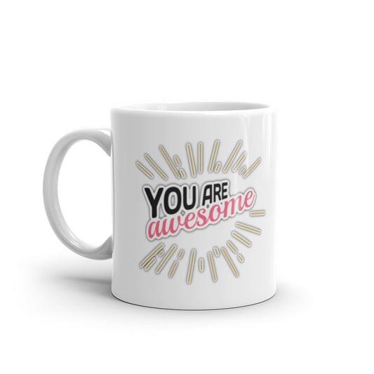 You Are Awesome - White glossy mug