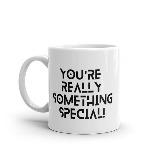 You're Really something Special - White glossy mug