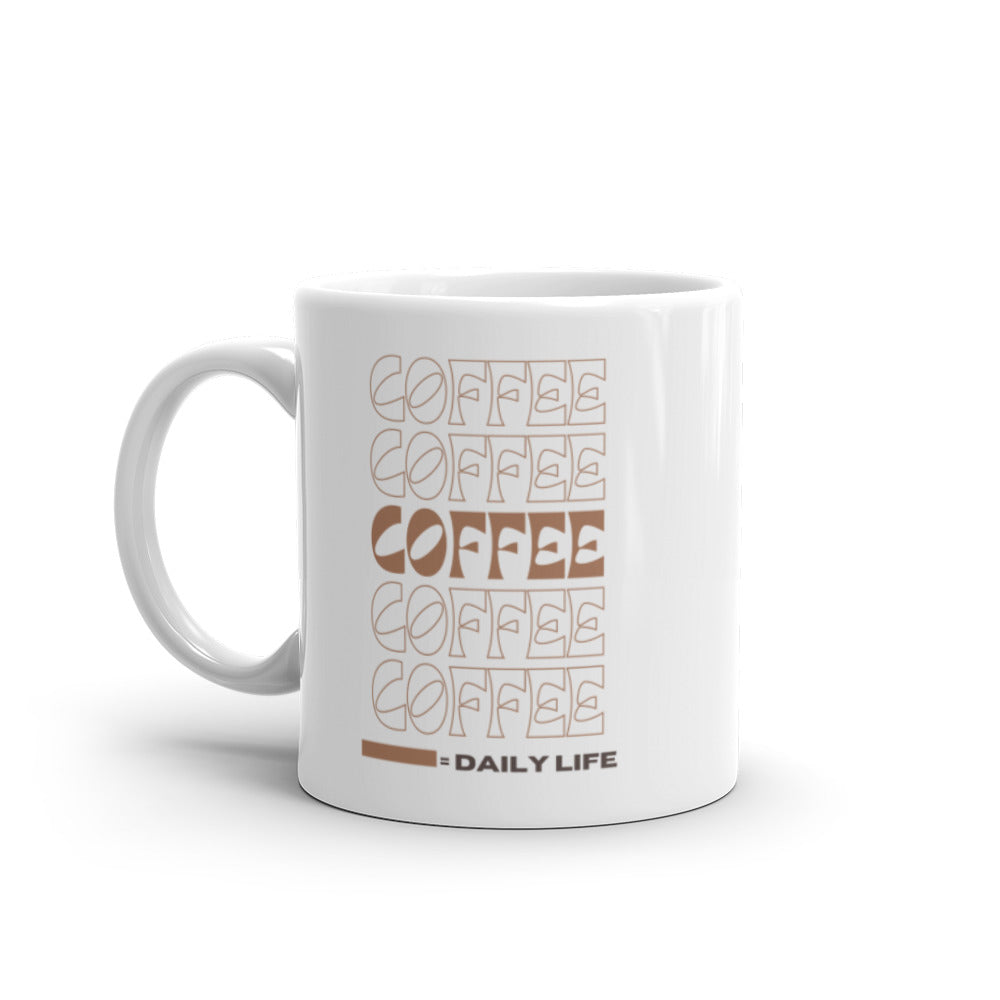 Coffee Coffee Coffee = Daily Life - White glossy mug