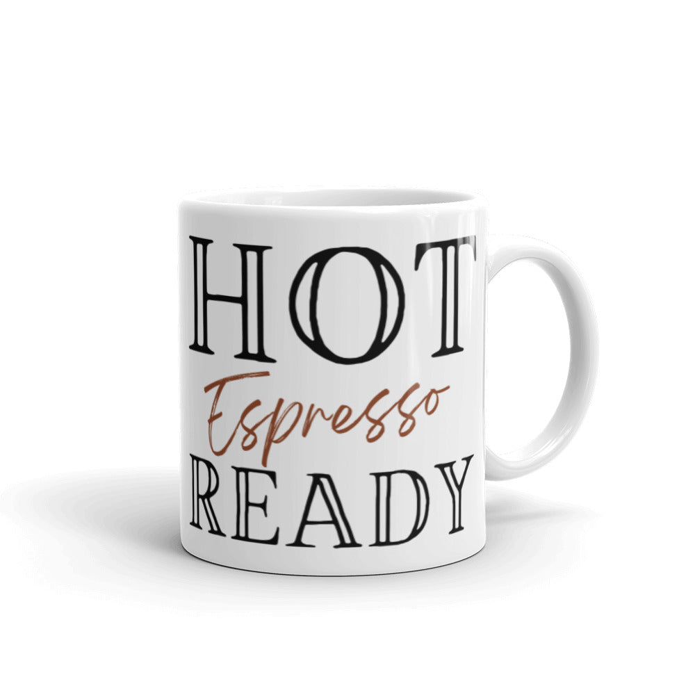 Hot Espresso Ready - White glossy mug