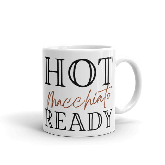 Hot Macchiato Ready - White glossy mug
