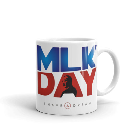 MLK Day - I have a Dream - White glossy mug- Martin Luther King Day