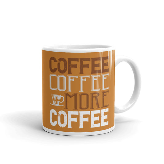 Coffee Coffee + More Coffee (Bronze) White glossy mug