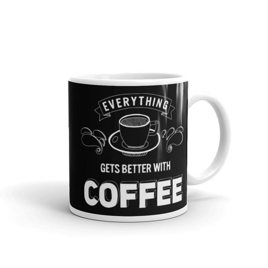 Everything Gets Better with Coffee (Black) White glossy mug