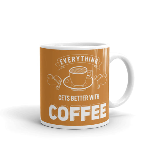 Everything Gets Better with Coffee (Bronze) White glossy mug
