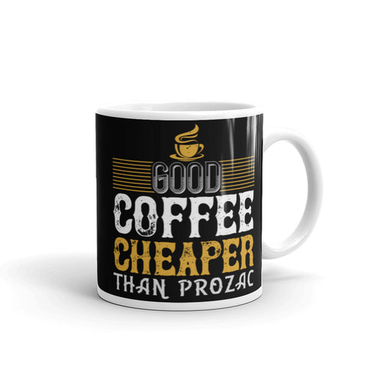 Good Coffee Cheaper than (Black) White glossy mug
