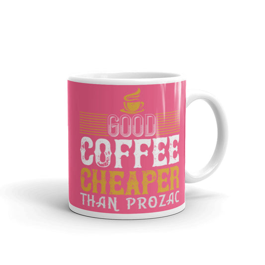 Good Coffee Cheaper than (Pink) White Glossy Mug