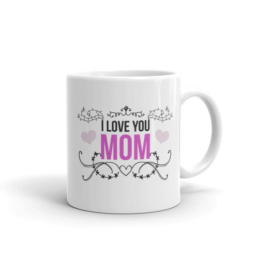 I Love You Mom - White glossy mug