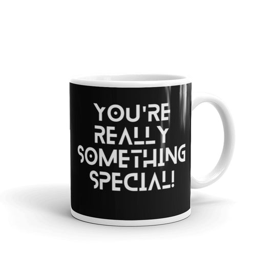 You're Really Something Special - White glossy mug