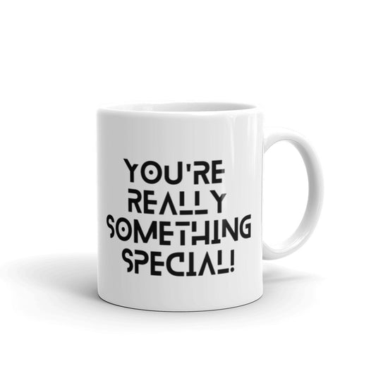 You're Really something Special - White glossy mug