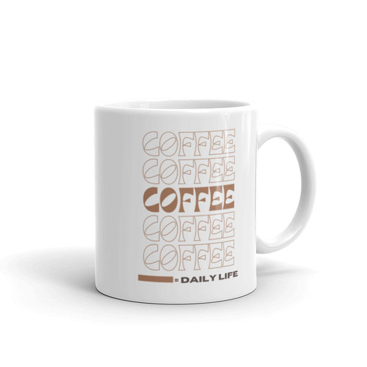 Coffee Coffee Coffee = Daily Life - White glossy mug