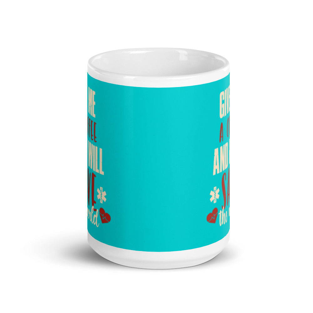 Give Me a Coffee and I will Save the Wold (Turquoise) White glossy mug