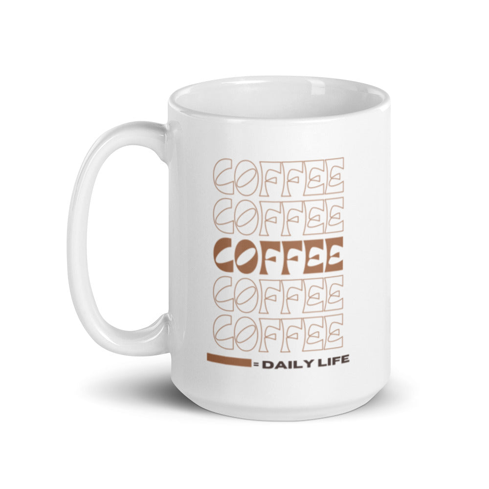 Coffee Coffee Coffee = Daily Life - White glossy mug
