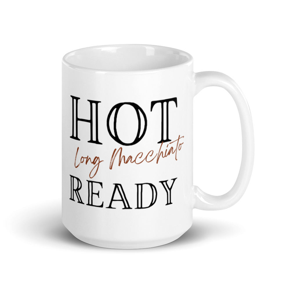 Hot Long Macchiato Ready - White glossy mug