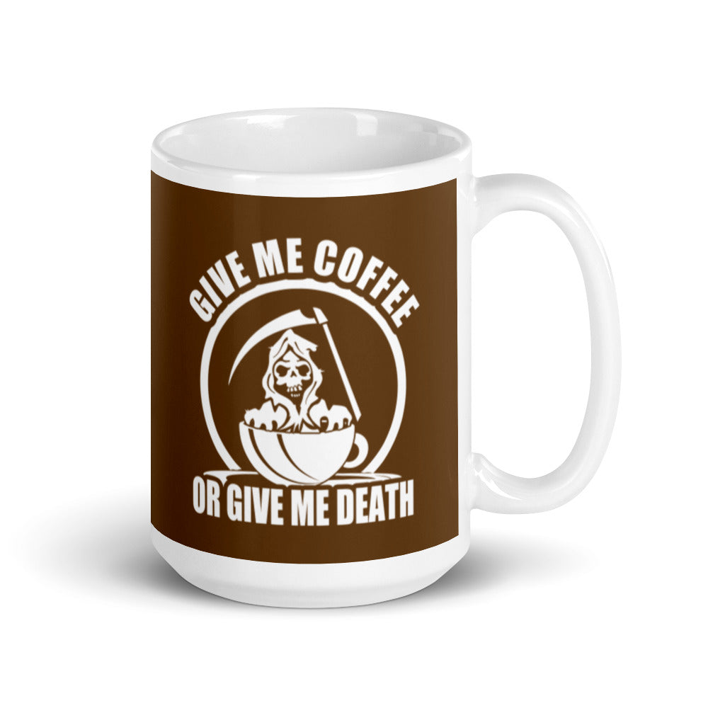 Give Me Coffee of Give Me Death (Brown) - White Glossy Mug
